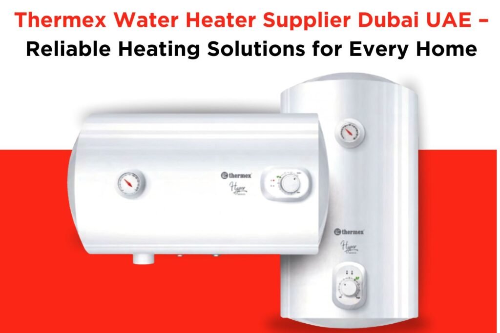Thermex Water Heater Supplier Dubai UAE