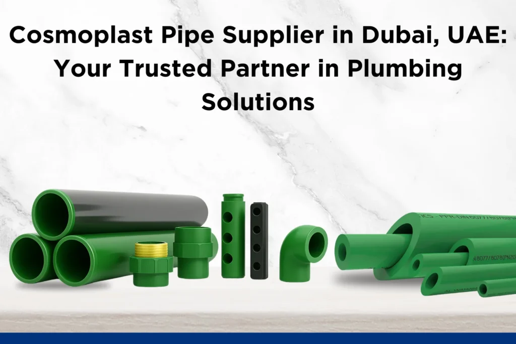 Cosmoplast Pipe Supplier in Dubai UAE