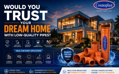Would You Trust Your Dream Home with Low-Quality Pipes?